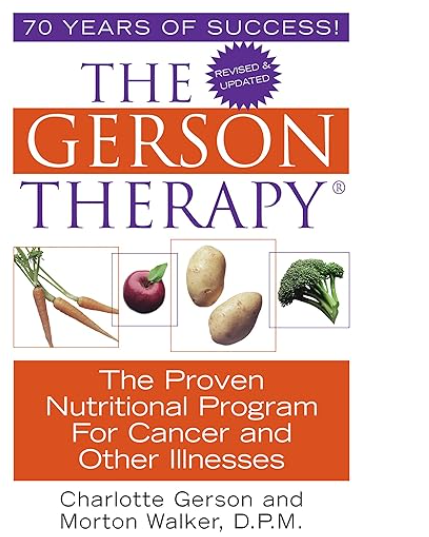 60 Years of Success The Gerson Therapy - The Proven Nutrional Program For Cancer and other illnesses